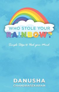 Cover image for Who stole your rainbow