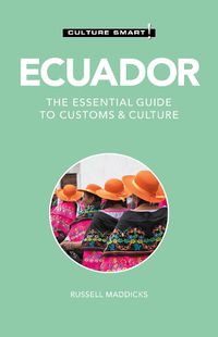 Cover image for Ecuador - Culture Smart!: The Essential Guide to Customs & Culture