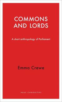 Cover image for Commons and Lords: A Short Anthropology of Parliament