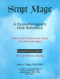 Cover image for Script Magic: A Hypnotherapist's Desk Reference -- 2nd Edition