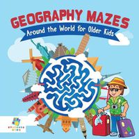 Cover image for Geography Mazes Around the World for Older Kids