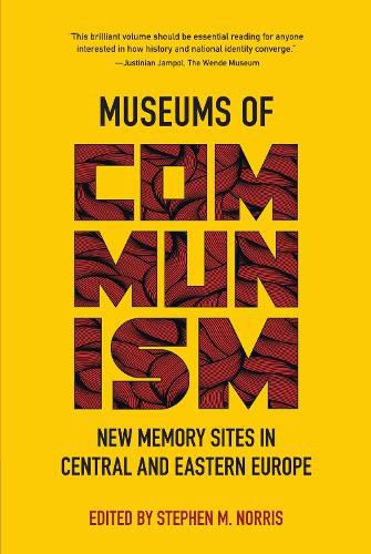 Cover image for Museums of Communism: New Memory Sites in Central and Eastern Europe