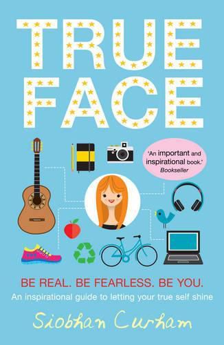 True Face: Be Real. Be Fearless. Be You!
