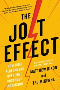 Cover image for The Jolt Effect: How High Performers Overcome Customer Indecision