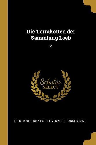 Cover image for Die Terrakotten der Sammlung Loeb