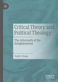 Cover image for Critical Theory and Political Theology: The Aftermath of the Enlightenment