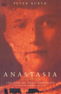 Cover image for Anastasia: The Life of Anna Anderson