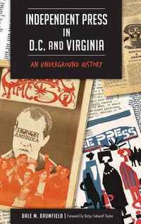 Cover image for Independent Press in D.C. and Virginia: An Underground History