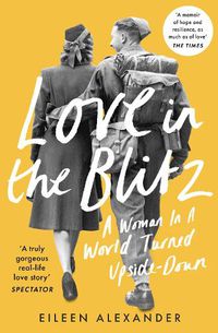 Cover image for Love in the Blitz: A Woman in a World Turned Upside Down