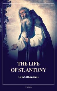 Cover image for The Life of St. Antony (Annotated)