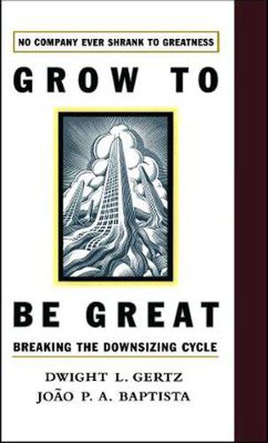 Cover image for Grow to be Great: Breaking the Downsizing Cycle