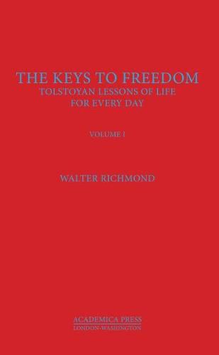 Cover image for The Keys to Freedom: Tolstoyan Lessons of Life for Every Day, Volume I