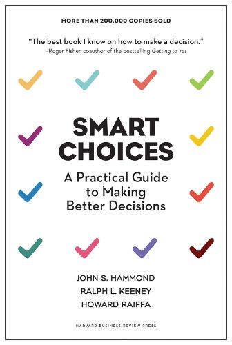 Cover image for Smart Choices: A Practical Guide to Making Better Decisions