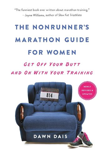 Cover image for The Nonrunner's Marathon Guide for Women (Revised): Get Off Your Butt and On with Your Training