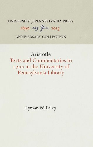 Cover image for Aristotle: Texts and Commentaries to 17 in the University of Pennsylvania Library