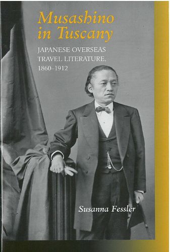 Musashino in Tuscany: Japanese Overseas Travel Literature, 1860-1912