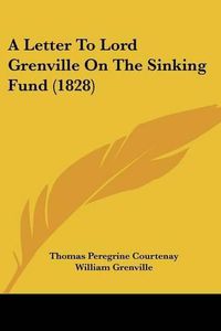 Cover image for A Letter to Lord Grenville on the Sinking Fund (1828)