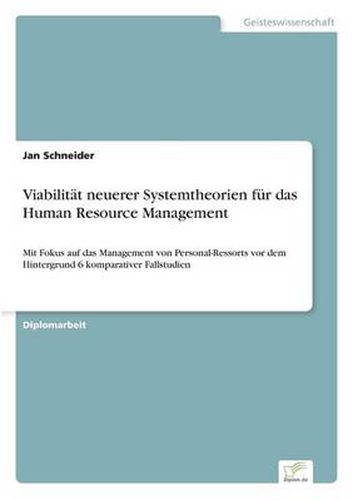 Cover image for Viabilitat neuerer Systemtheorien fur das Human Resource Management: Mit Fokus auf das Management von Personal-Ressorts vor dem Hintergrund 6 komparativer Fallstudien