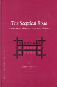 Cover image for The Sceptical Road: Aenesidemus' Appropriation of Heraclitus