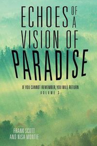 Cover image for Echoes of a Vision of Paradise Volume 3: If You Cannot Remember, You Will Return