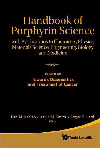 Cover image for Handbook Of Porphyrin Science: With Applications To Chemistry, Physics, Materials Science, Engineering, Biology And Medicine - Volume 39: Towards Diagnostics And Treatment Of Cancer