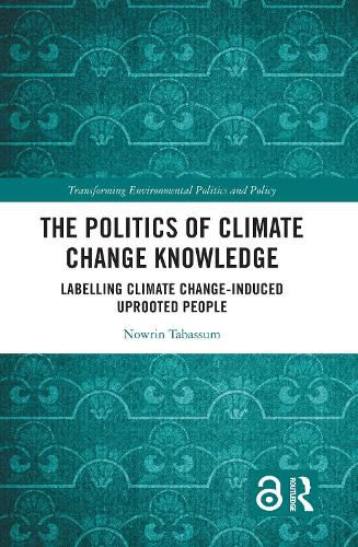 Cover image for The Politics of Climate Change Knowledge: Labelling Climate Change-induced Uprooted People