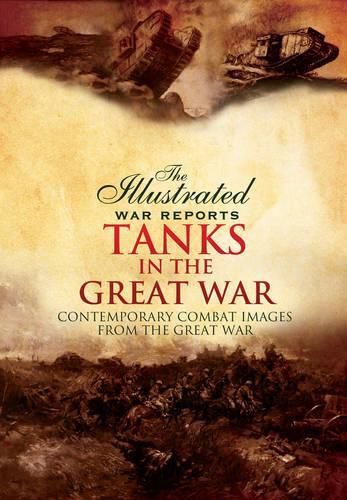 Cover image for Tanks in the Great War: Contemporary Combat Images from the Great War