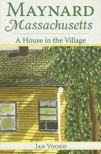 Cover image for Maynard, Massachusetts: A House in the Village