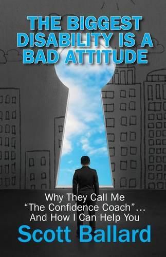 Cover image for The Biggest Disability Is a Bad Attitude: Why They Call Me the Confidence Coach and How I Can Help You