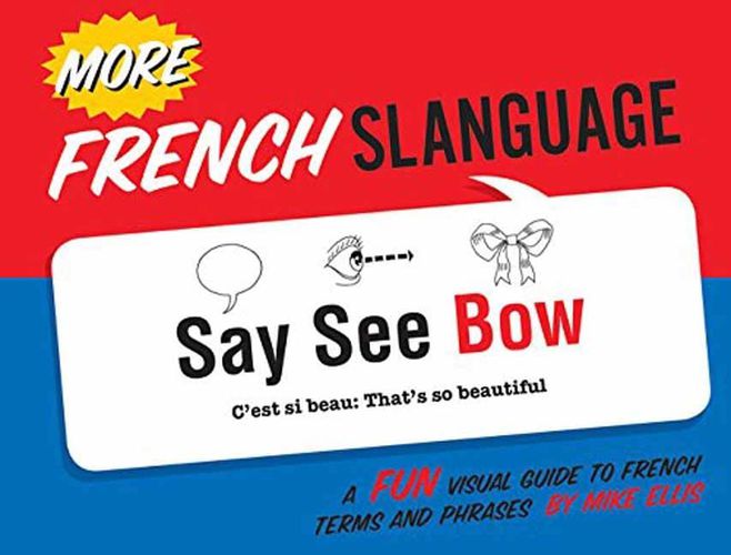 Cover image for More French Slanguage: A Fun Visual Guide to French Terms and Phrases