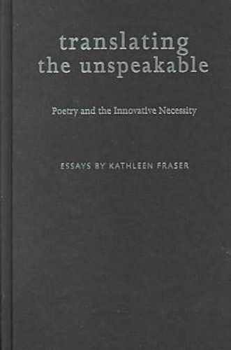 Cover image for Translating the Unspeakable: Poetry and the Innovative Necessity