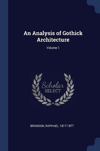 Cover image for An Analysis of Gothick Architecture; Volume 1