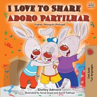 Cover image for I Love to Share Adoro Partilhar: English Portuguese Bilingual Book -Portugal