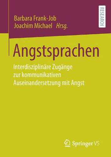 Angstsprachen: Interdisziplinare Zugange zur kommunikativen Auseinandersetzung mit Angst