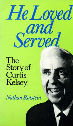 Cover image for He Loved and Served: Story of Curtis Kelsey