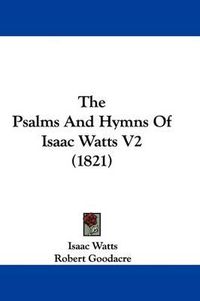 Cover image for The Psalms and Hymns of Isaac Watts V2 (1821)