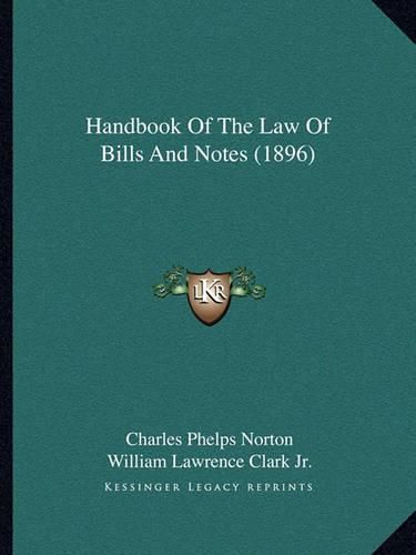 Cover image for Handbook of the Law of Bills and Notes (1896)