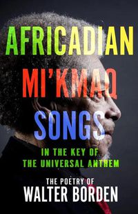 Cover image for Africadian Mi'kmaq Songs in the Key of the Universal Anthem