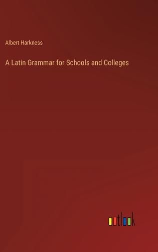 Cover image for A Latin Grammar for Schools and Colleges