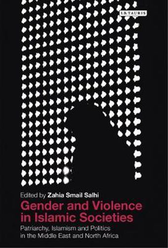 Cover image for Gender and Violence in Islamic Societies: Patriarchy, Islamism and Politics in the Middle East and North Africa