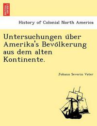 Cover image for Untersuchungen U Ber Amerika's Bevo Lkerung Aus Dem Alten Kontinente.