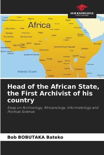 Cover image for Head of the African State, the First Archivist of his country