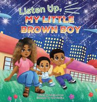 Cover image for Listen Up, My Little Brown Boy