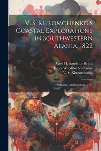 Cover image for V. S. Khromchenko's Coastal Explorations in Southwestern Alaska, 1822