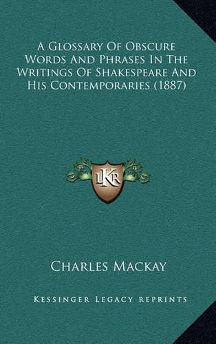 Cover image for A Glossary of Obscure Words and Phrases in the Writings of Shakespeare and His Contemporaries (1887)