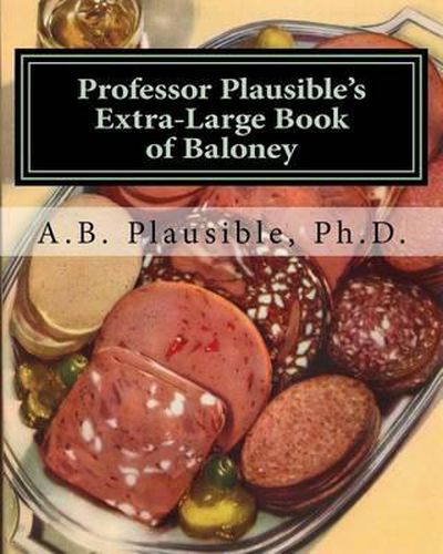 Cover image for Professor Plausible's Extra-Large Book of Baloney: Sixteen Week, Full Semester Edition