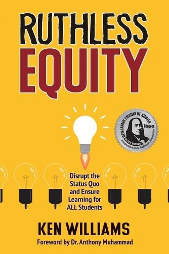 Cover image for Ruthless Equity: Disrupt the Status Quo and Ensure Learning for All Students