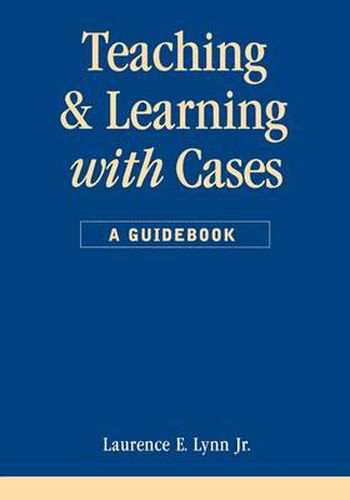 Cover image for Teaching and Learning with Cases: A Guidebook