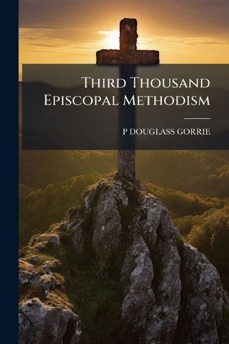 Cover image for Third Thousand Episcopal Methodism
