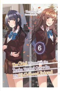 Cover image for The Girl I Saved on the Train Turned Out to Be My Childhood Friend, Vol. 6 (light novel)